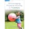 Gryphon House Encouraging Physical Activity in Toddlers